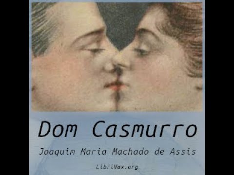 Dom Casmurro by Joaquim Maria Machado de Assis read by Various Part 1/2 | Full Audio Book