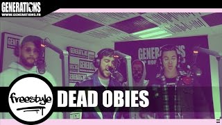 Dead Obies - Freestyle (Live des studios de Generations)