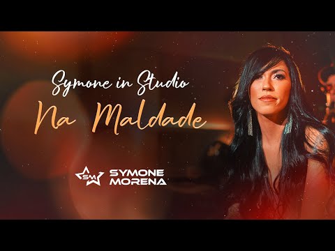 SIMONE MORENA | NA MALDADE - AUDIOVISUAL SYMONE IN STUDIO
