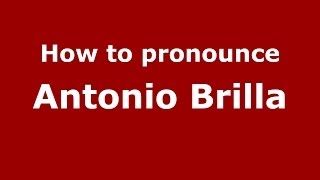 How to pronounce Antonio Brilla