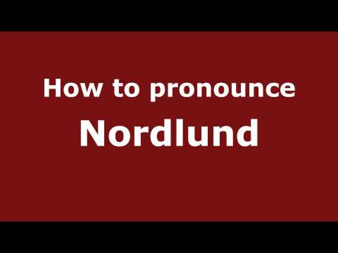 How to Pronounce Nordlund - PronounceNames.com
