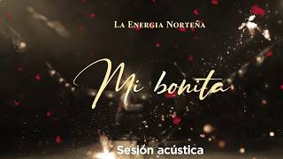 La Energía Norteña - Mi Bonita - Sesión Acústica