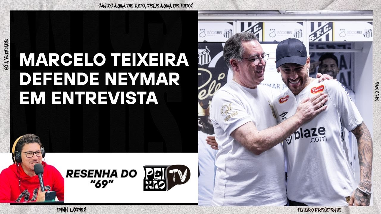 MARCELO TEIXEIRA DEFENDE NEYMAR EM ENTREVISTA - RESENHA DO "69"