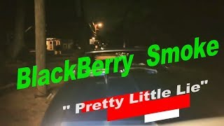 &quot;BlackBerry Smoke&quot;          &quot;Pretty Little Lie&quot;