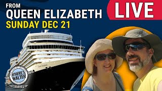 LIVE From Cunard Queen Elizabeth! | Sunday December 21