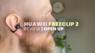 Huawei FreeClip 2 | Review | Open Up