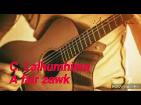 C. Lalhumhima - A fair zawk