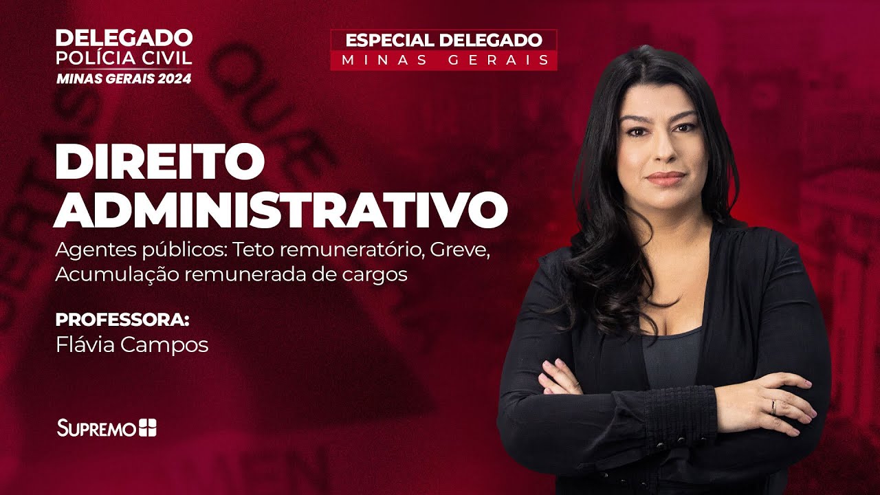 Agentes Públicos: Teto remuneratório, Greve, Acumulação remunerada de cargos | Prof. Flávia Campos