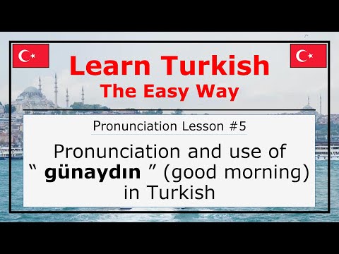 Pronunciation of Günaydın (Good Morning) in Turkish (Pronunciation Lesson 5)