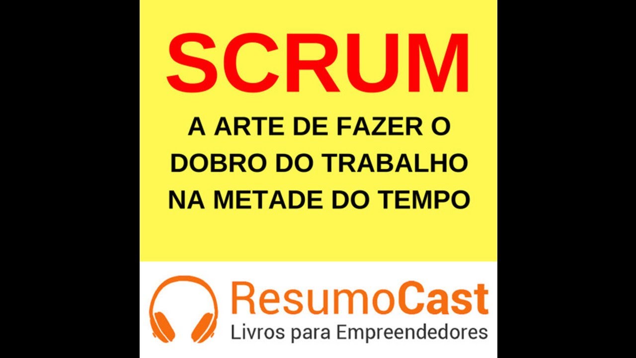 093 Scrum a arte de fazer o dobro do trabalho na metade do tempo,  Jeff Sutherland