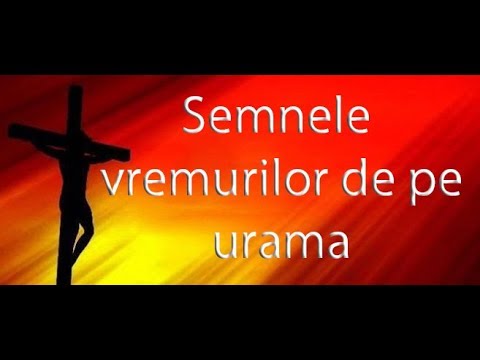 Semnele vremurilor de pe urma