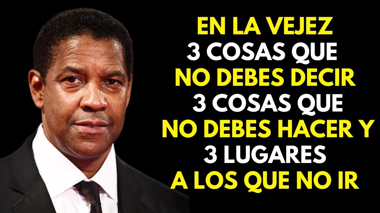 Cuando Envejezcas 3 Cosas Que No Debes Decir, 3 Cosas Que No Debes Hacer Y 3 Lugares A Los Que No Ir