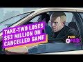 Take-Two Spent $53 Million on a Game That Will Never Be Released - IGN Daily Fix