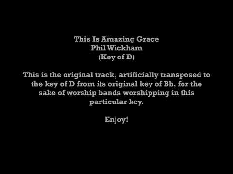 Phil Wickham - This Is Amazing Grace (Key of D - Transposed Artificially)