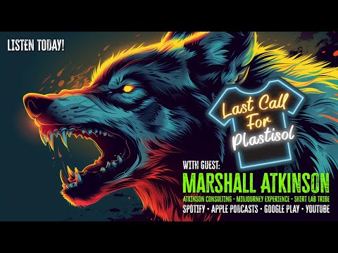 Marshall Atkinson w/ Atkinson Consulting | Shirt Lab | Last Call For Plastisol Ep. 28