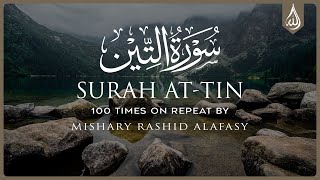 Download lagu Surah At Tin 100X • Surah At Tin 100 Times on Repeat • Mishary Alafasy mp3