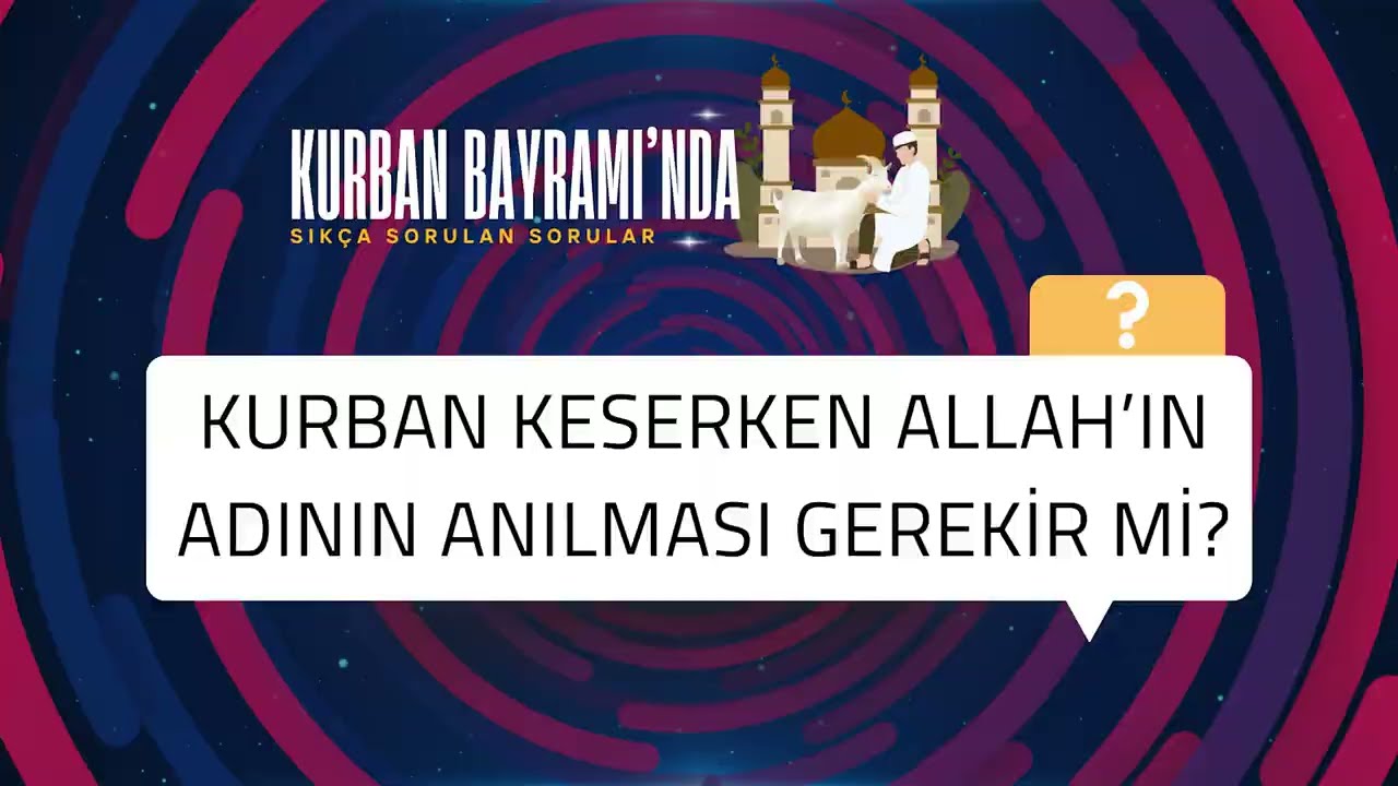 Kurban keserken Allah’ın adının anılması gerekir mi?