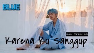 Download lagu Karena Ku Sanggup – Agnez Mo | R&B Version Cover by BLUE mp3 Download lagu Karena Ku Sanggup – Agnez Mo | R&B Version Cover by BLUE mp3