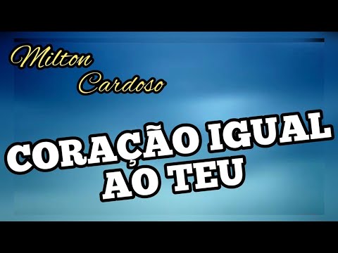 Milton Cardoso - Coração igual ao Teu (14º Dia Jejum de Daniel)