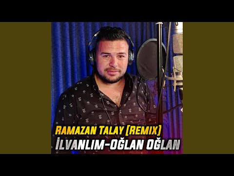 İlvanlım / Oğlan Oğlan (Remix)