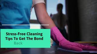 Stress-Free Cleaning Tips To Get The Bond Back Money