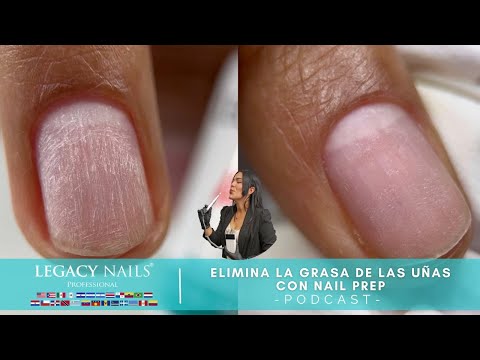 ELIMINA LA GRASA DE LAS UÑAS CON NAIL PREP │ PODCAST │ LEGACY NAILS