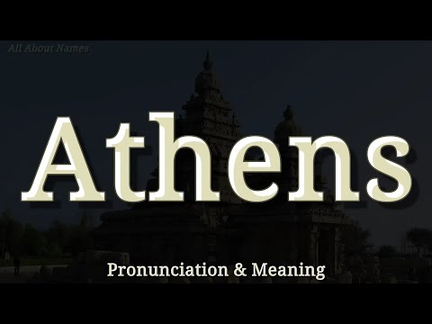 Athens: Pronunciation and Meaning (American and British Pronunciations)