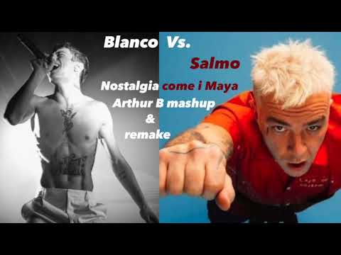 Blanco Vs. Salmo - Nostalgia come i Maya (Arthur B mashup)