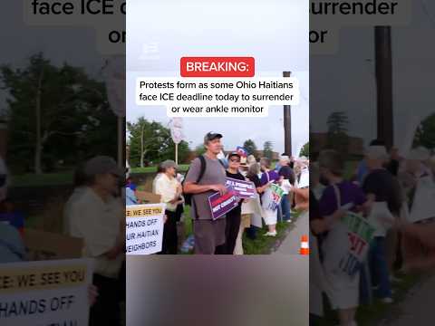 Protests form as some Ohio Haitians face ICE deadline today to surrender or wear ankle monitor