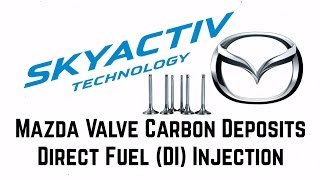 Mazda Valve Carbon Buildup (DI) Direct Fuel Injection - Skyactiv - Fight Carbon Deposits