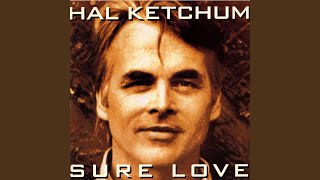 Hal Ketchum Hearts Are Gonna Roll