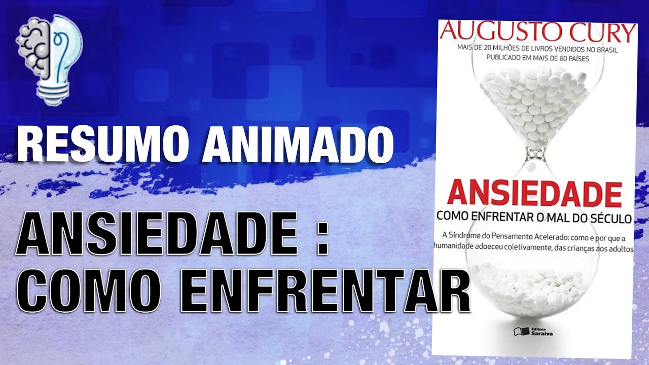 ANSIEDADE - COMO ENFRENTAR O MAL DO SÉCULO| DR. AUGUSTO CURY | RESUMO ANIMADO