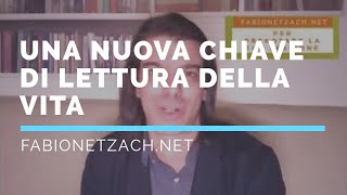 UNA NUOVA CHIAVE DI LETTURA DELLA VITA