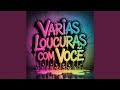 VÁRIAS LOUCURAS COM VOCÊ VÁRIAS LOUCURAS COM VOCÊ