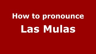 How to pronounce Las Mulas