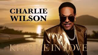 Charlie Wilson - Keep Me In Love (Visualizer)