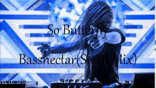 So butterfly-Bassnectar(Swati Mix)