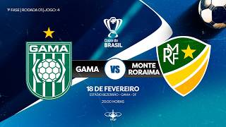 COPA DO BRASIL  2026 - 1ª FASE - | GAMA x MONTE RORAIMA| AO VIVO E COM IMAGENS
