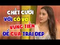 Hồng Vân Và Quốc Thuận Cười Há Hốc Mồm Với Cô Vợ Mê Trai Vung Tiền Để Tá