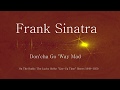 Frank Sinatra -  Don'cha Go 'Way Mad