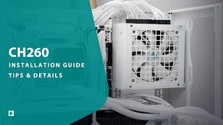 [Installation Guide] CH260 Case Installation Tips & Details