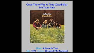 TEN YEARS AFTER     &quot;Once There Was A Time&quot;  (Quad. Mix)   1971