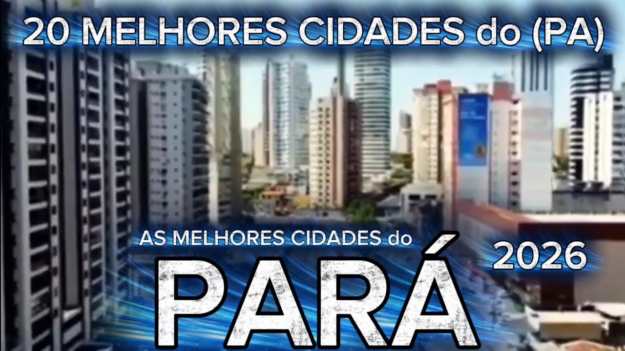 CONHEÇA 20 MELHORES CIDADES do PARÁ [Ranking IPS Atualizado]