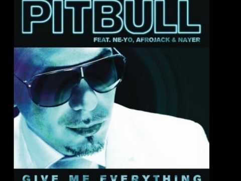 Give Me Everything- Pitbull Feat. Ne-Yo, AfroJack & Nayer