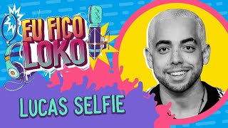 LUCAS SELFIE - PROGRAMA EU FICO LOKO #33