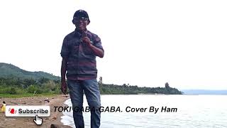 Download lagu TOKI GABA GABA cover by HAM INISSA mp3