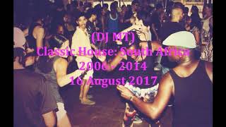 (DJ MT) - Classic House: South Africa 2006 - 2014 - 16 August 2017
