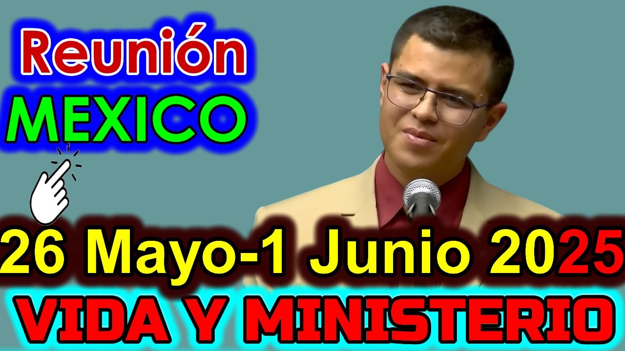 Reunion de Entre Semana Vida y Ministerio Cristianos | 26 Mayo-1 Junio 2025 Mexico