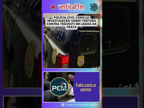 POLÍCIA CIVIL CONCLUI INVESTIGAÇÃO SOBRE TORTURA CONTRA TRAVESTI EM LAGOA DA PRATA