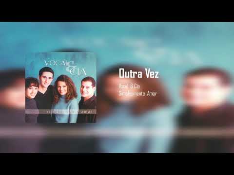 Outra Vez - Vocal & Cia